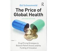 The Price of Global Health: Drug Pricing Strategies to Balance Patient Access and the Funding of Innovation