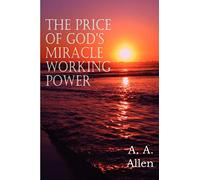 The Price of God's Miracle Working Power