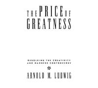The Price of Greatness: Resolving the Creativity and Madness Controversy