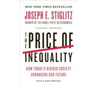 The Price of Inequality - How Today`s Divided Society Endangers Our Future