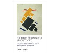 The Price of Linguistic Productivity - How Children Learn to Break the Rules of Language (The MIT Press)