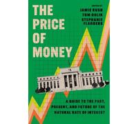 The Price of Money : A Guide to the Past, Present, and Future of the Natural Rate of Interest