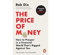 The Price of Money: How to Prosper in a Financial World That's Rigged Against You