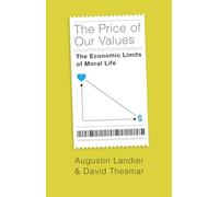 The Price of Our Values : The Economic Limits of Moral Life