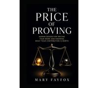 The Price of Proving: Human Design for Pricing Your Work and Knowing What Your Contribution Is Worth (The Aligned Success Series)