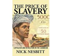 The Price of Slavery: Capitalism and Revolution in the Caribbean (New World Studies)