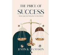 The Price of Success: What Are You Willing to Pay For It?: What Are You Willing to Pay For It?: What Are You Willing to Pay?: What are You Willing to Pay?