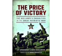 The Price of Victory: The Red Army's Casualties in the Great Patriotic War