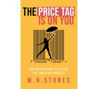 THE PRICE TAG IS ON YOU: How you can change the systems that turn us into products