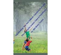 The Priceless Ties: HOW CHILDREN TRANSFORM OUR LIVES: Discovering the unseen value in parenthood