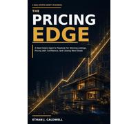 The Pricing Edge: A Real Estate Agent’s Playbook for Winning Listings, Pricing with Confidence, and Closing More Deals (The Professional Real Estate Agent Series)