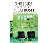 The Pride and the Heart of Flatbush: MEMOIRS FDNY 33 YEARS BROOKLYN FIRE HOUSE