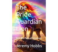 The Pride Guardian Lion: And the Pack of Shadows: 1