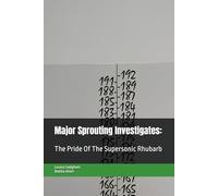 The Pride Of The Supersonic Rhubarb: Major Sprouting Investigates: