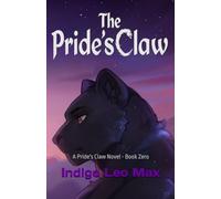 The Pride's Claw: A Pride's Claw Novel - Book Zero: 1 (The Pride's Claw Novel Series)