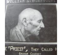 The 'Priest', They Called Him: The Life and Legacy of William S. Burroughs
