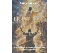 The Priesthood of the Believer: From Access to Activation: Living as God’s Appointed Representative on Earth