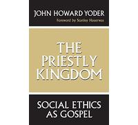 The Priestly Kingdom: Social Ethics as Gospel