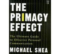 The Primacy Effect: The Ultimate Guide to Personal Communications Skills