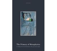 The Primacy of Metaphysics