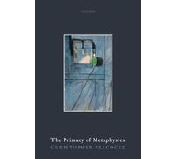 The Primacy of Metaphysics