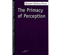 The Primacy of Perception (Studies in Phenomenology and Existential Philosophy)