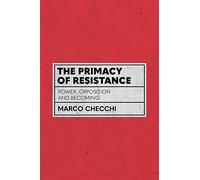 The Primacy of Resistance: Power, Opposition and Becoming