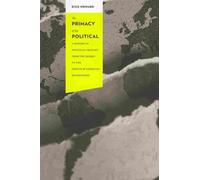 The Primacy of the Political : A History of Political Thought from the Greeks to the French and American Revolutions