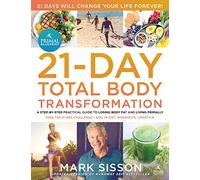 The Primal Blueprint 21-Day Total Body Transformation: A step-by-step practical guide to losing body fat and living primally