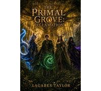 The Primal Grove: Reclamation: The Aerthos Saga, Book 1 (The Primal Grove: Aerthos Saga)