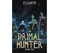 The Primal Hunter 10: A LitRPG Adventure