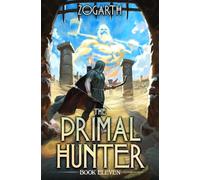 The Primal Hunter 11: A LitRPG Adventure