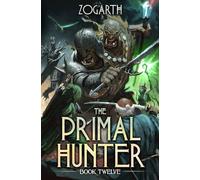 The Primal Hunter 12: A LitRPG Adventure