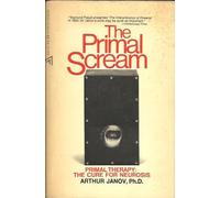 The Primal Scream - Primal Therapy:The Cure for Neurosis