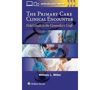 The Primary Care Clinical Encounter: Field Guide to the Generalist's Craft
