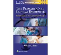 The Primary Care Clinical Encounter : Field Guide to the Generalist's Craft