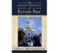 The PRIMARY CHRONICLE of Kyivan Rus': ПовЂсть временныхъ лЂтъ