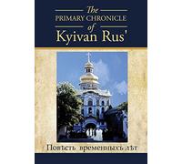 The PRIMARY CHRONICLE of Kyivan Rus': ПовЂсть временныхъ лЂтъ