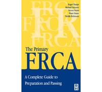 The Primary FRCA: A Complete Guide to Preparation and Passing (FRCA Study Guides)