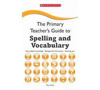The Primary Teacher's Guide to Spelling and Vocabulary