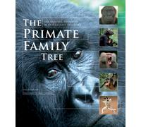 The Primate Family Tree : The Amazing Diversity of Our Closest Relatives