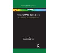 The Primate Zoonoses: Culture Change and Emerging Diseases (Routledge Focus on Anthropology)