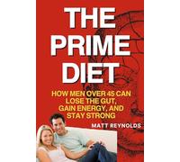 The Prime Diet: How Men Over 45 Can Lose the Gut, Gain Energy, and Stay Strong