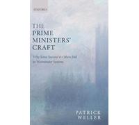 The Prime Ministers' Craft: Why Some Succeed and Others Fail in Westminster Systems