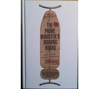 The Prime Minister's Ironing Board and Other State Secrets: True Stories from the Government Archives