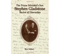 The Prime Minister's Son: Stephen Gladstone, Rector of Hawarden