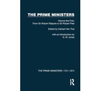 The Prime Ministers: Volume the First: From Sir Robert Walpole to Sir Robert Peel (The Prime Ministers: 1721-1974)