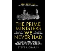 The Prime Ministers We Never Had: Success and Failure from Butler to Corbyn (Main)