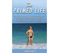 The Primed Life: The quick and easy way to instantly improve your health without relying on dieting, medicines, supplements or exercise