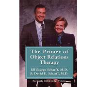 The Primer of Object Relations Therapy (The Library of Object Relations)